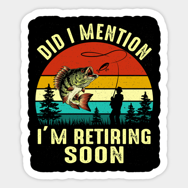 Vintage Did I Mention I'm Retiring Soon Funny Fishing Sticker by Jenna Lyannion